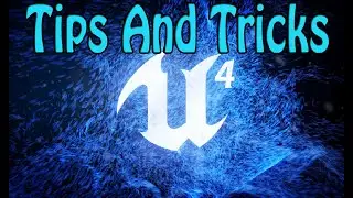 UE4 Tips And Tricks