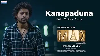 Kanapaduna Full Video Song | MAD | Mohith Rahmaniac | Unnikrishnan | Laxman Meneni | Madhura Audio