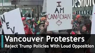 Vancouver Protesters Reject Trump Policies With Loud Opposition | DRM News Global | AC1S