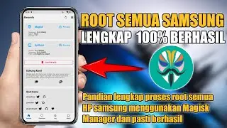 TUTORIAL LENGKAP CARA ROOT SEMUA HP SAMSUNG 100% BERHASIL VIA MAGISK MANAGER