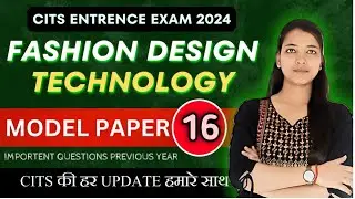 Fashion Design Technology Model Paper-16 | CITS Entrance Exam 2024 | Previous year questions | CITS