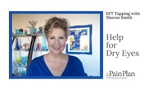 Help for Dry Eyes!   EFT Tapping with Sharon Smith