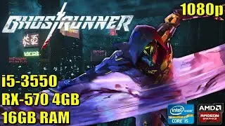 Ghostrunner || RX 570 4GB || Core i5 3550 || 1080p