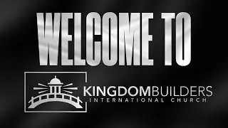 Welcome to Kingdom Builders International Church