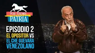 Pero Tenemos Patria: El Opositor Radical vs El Che Guevara