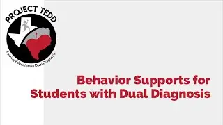 Behavior Supports for Students with Dual Diagnosis