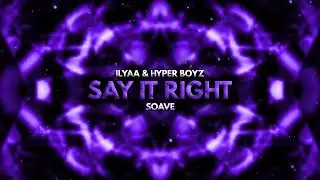 ILYAA & HYPER BOYZ - Say It Right