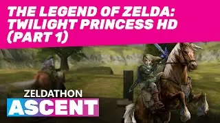 Zeldathon Ascent - Game 19a - Twilight Princess HD (Part 1)