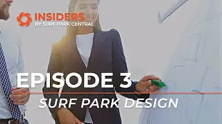 INSIDERS Ep 3 - Surf Park Design