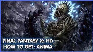 Final Fantasy X: HD Remaster &ndash; How to Get Anima (Optional Aeon)