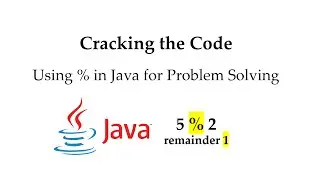 Cracking the Code: Using Modulus (%) in Java for Problem Solving