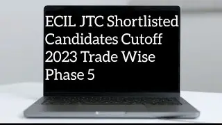 ECIL JTC Merit Cut-off Phase 5 Shortlisted Candidates 2023| Electrician Trade| ECIL JTC Cut-off|Hyd