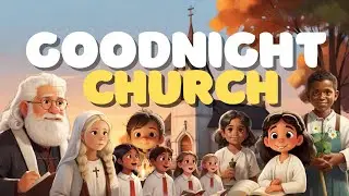 Goodnight Church ⛪ Peaceful Bedtime Story for Kids 📚💤with Serene Sanctuary Scenes and Gentle Hymns🌙✨