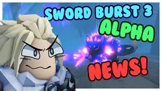 SWORD BURST 3 ALPHA RELEASE DATE IS HERE!!! #roblox