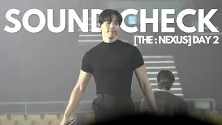 [THE X : NEXUS] DAY 2 | SOUND CHECK FULL.ver