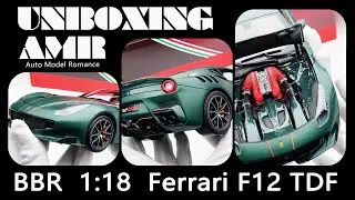 Ferrari F12 TDF / 1:18 BBR car model / 4k video by Auto Model Romance (AMR) / UNBOXING