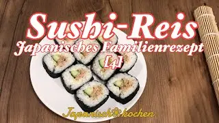 Japanisches Familienrezept (4) Sushi-Reis