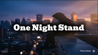 One Night Stand (Lyrics) - Masterpiece I'm Forced to Burn