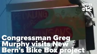 Congressman Greg Murphy visits New Bern's Bike Box project, praises community effort