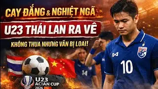 Cay Đắng Và Nghiệt Ngã: U23 Thái Lan Ra Về Không Thua Nhưng Vẫn Bị Loại
