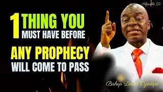 1 Thing You Need to Make Any Prophecy Come To Pass - Bishop David Oyedepo
