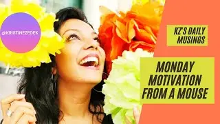MONDAY MOTIVATION FROM A MOUSE NOLANS CHEDDAR CHEESE - KZ's Daily Musings | Kristine Zedek