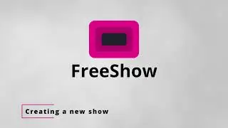 Freeshow Tutorial - Creating a new Show