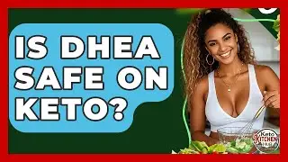Is DHEA Safe On Keto? - Keto Kitchen HQ