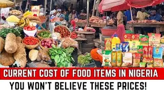 Current Cost of Food Items in Nigeria &ndash; You Won&rsquo;t Believe These Prices!