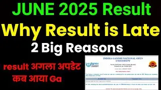 Why June 2025 Result is Late Big 2 Reasons | ignou result update 2025