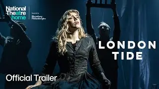 London Tide | Official Trailer | National Theatre at Home