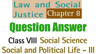 8. Law and Social Justice -Question Answer | Class 8 Social Science - Social and Political Life -III