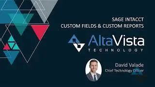 Sage Intacct Tutorial: Creating Custom Fields and Custom Reports