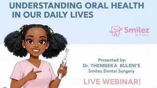 Understanding oral health in our daily lives...Part 1  | Presentation by Dr Thembeka Buleni 