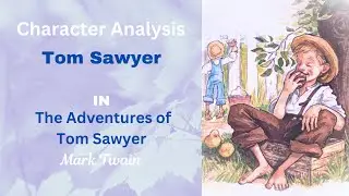 Character Analysis:  Tom  in Adventures of Tom Sawyer by Mark Twain