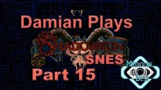 Shadowrun SNES Playthrough - Part 15 | Mediocre at Best | Shadowcasters Network