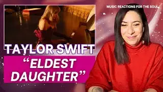 Taylor Swift &ndash; Eldest Daughter | A Soulful Reaction on Authenticity & Healing