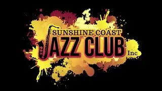 SUNSHINE COAST JAZZ CLUB - MAY to JULY 2023