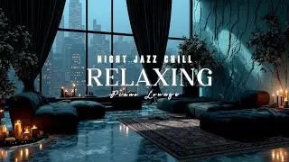 Night Jazz Piano &ndash; Расслабляющая урбан лаунж-музыка для учебы и сна