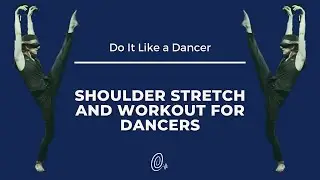 Shoulder Workout and Stretch for Dancers | Targeted Work for Best Ballet Arms