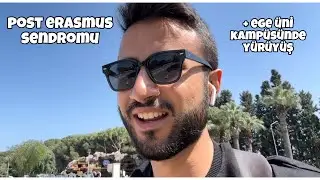 Post-Erasmus syndrome + A walk on the Ege University campus 🚶&zwj;♂️ 🌍 , Ege University Vlog