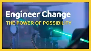 Engineer Change: The Power of Possibility