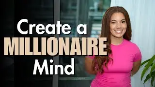 How To Develop A Millionaire Mind: 3 Powerful Money Mindset Shifts to Build Wealth 💰