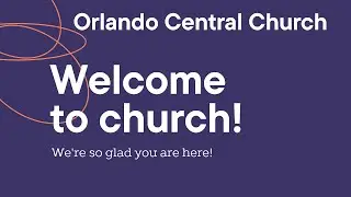 Orlando Central Church Live Stream services.