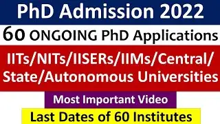PhD Admission 2022 || 60 Ongoing Applications || Last Dates of Online Applications