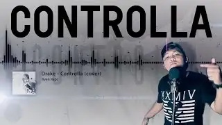 Drake - Controlla (Cover by Ryan Rapz)