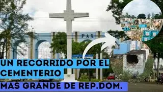 Conozcan El Cementerio Mas Grande De República Dominicana y Quienes Están hay