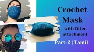 Crochet Mask | Part -2 | Covid-19| Filter attachment |Tamil
