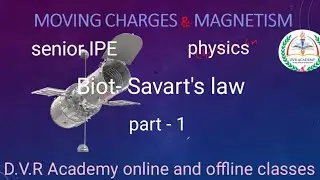 Senior IPE/ physics/ Moving charges-/ Biot- Savart's law