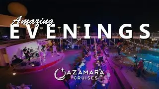 AzAmazing Evenings with Azamara | Unforgettable Nighttime Experiences